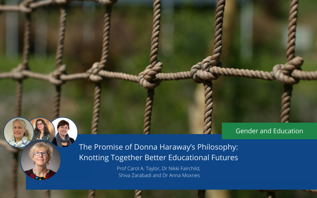 The Promise of Donna Haraway’s Philosophy: Knotting Together Better Educational Futures