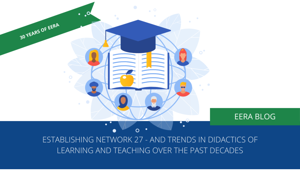 Establishing Network 27 – and trends in didactics of learning and teaching over the past decades