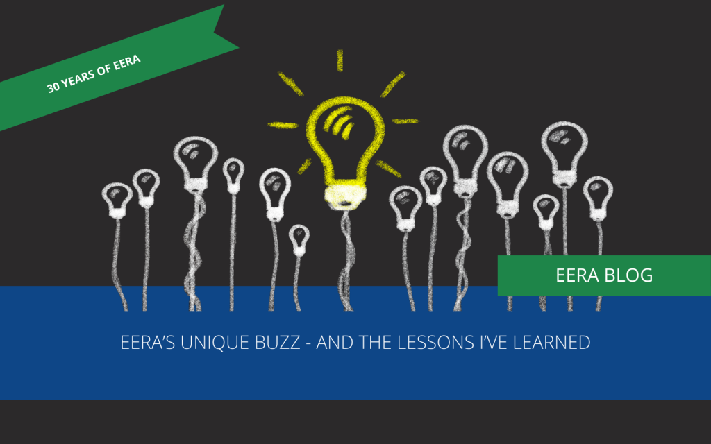 EERA’s unique buzz – and the lessons I’ve learned