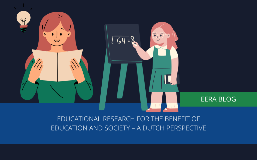 Educational research for the benefit of education and society – A Dutch perspective