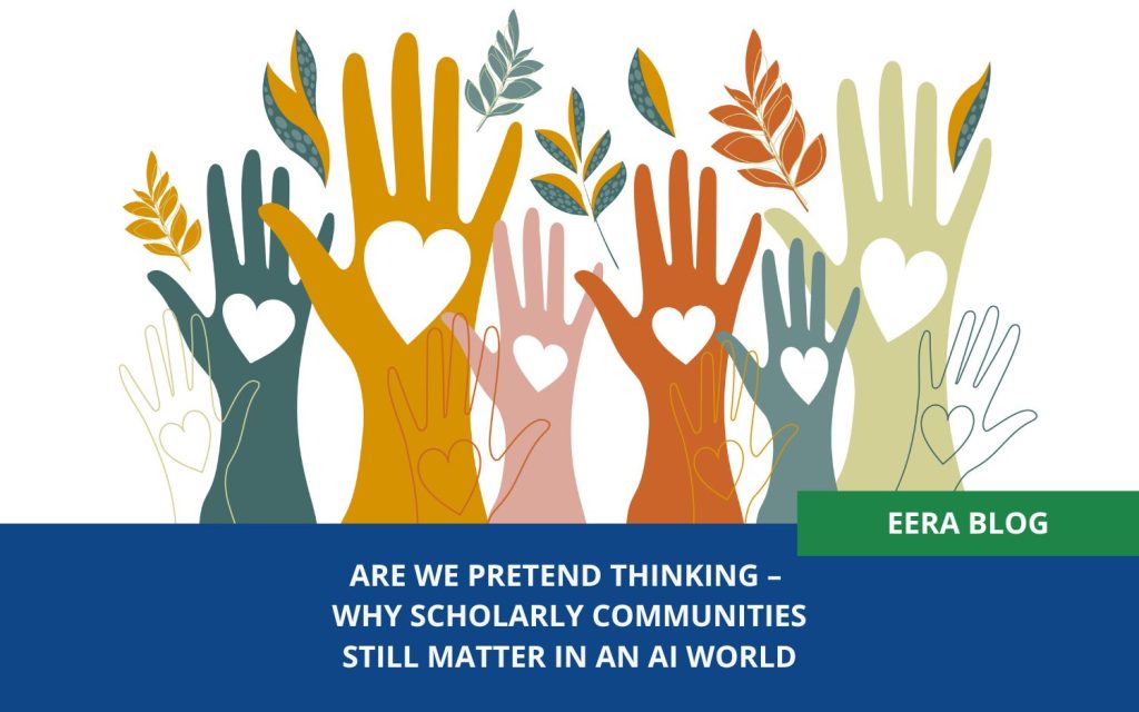Are we pretend thinking – Why scholarly communities still matter in an AI world